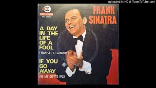 Frank Sinatra - A day in the life of a fool  Manha de carnaval