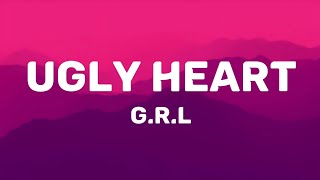 G.R.L - Ugly Heart (Lyrics)