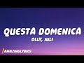 Olly, Juli - Questa domenica (Lyrics)