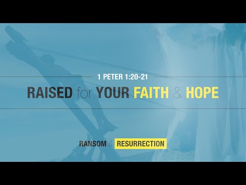 Ryan Kelly, "Raised for Your Faith and Hope" - 1 Peter 1:20-21