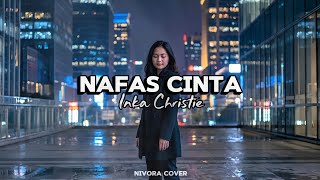 Download lagu Nafas Cinta – Inka Christie | Rock Cover Version Nivora mp3 Download lagu Nafas Cinta – Inka Christie | Rock Cover Version Nivora mp3