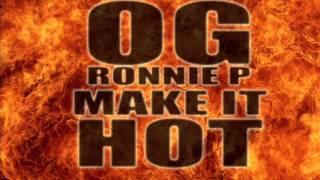 OG RONNIE P x MAKE IT HOT