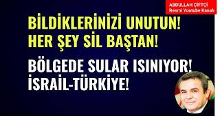 BİLDİKLERİNİZİ UNUTUN! HER ŞEY SİL BAŞTAN! BÖLGEDE SULAR ISINIYOR! TÜRKİYE İSRAİL NE OLACAK?