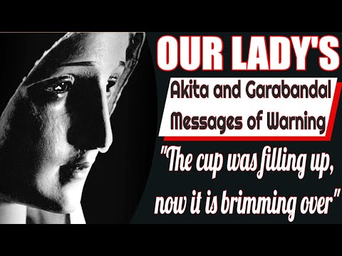 Our Lady's Akita and Garabandal Messages of Warning