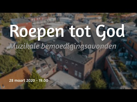 Bemoedigingsavond 1 -  Roepen tot God