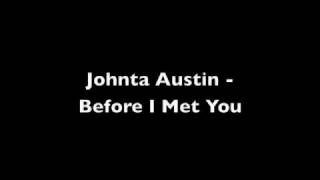 Johnta Austin - Before I Met You