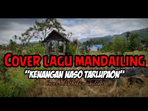 cover Lagu Mandailing/tapsel "kenangan naso tarlupaon"/cover by Musthofa nasution