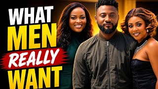 WHAT MEN REALLY WANT | Edith Hanson | Francis Osehon | Aisha Ibrahim 