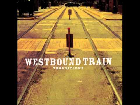 Westbound Train - For the First Time