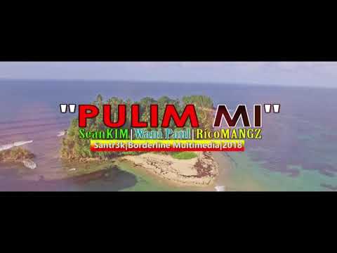 PULIM MI - WANI PAULL|SEANKIM & RICO MANGZ