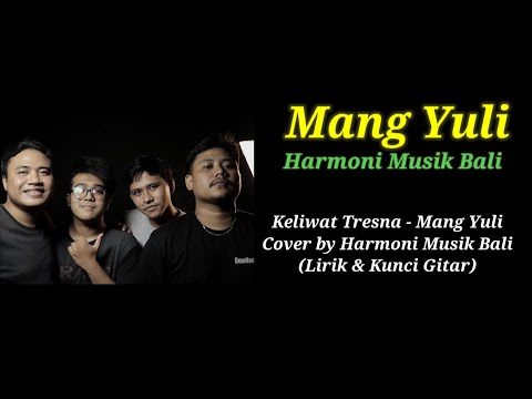 KELIWAT TRESNA - MANG YULI (COVER) BY HARMONI MUSIK BALI (LIRIK & KUNCI GITAR)