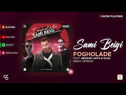 Sami Beigi - Fogholade ( Feat. Behzad Leito & Sijal ) I Remix Version  ( سامی بیگی  - فوق العاده )