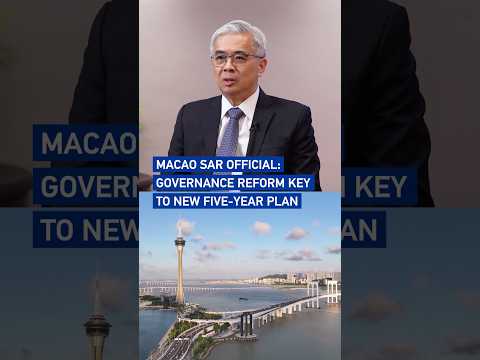 Macao SAR official: Governance reform key to new Five-Year Plan