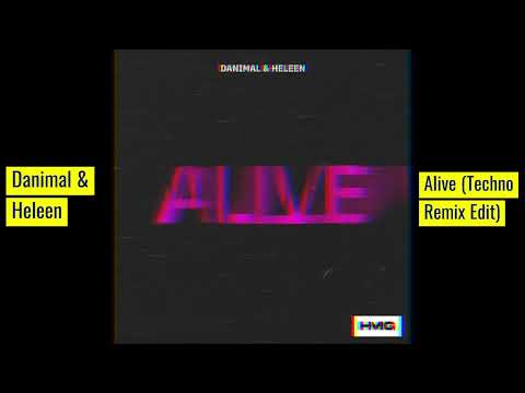 Danimal & Heleen - Alive (Techno Remix Edit)