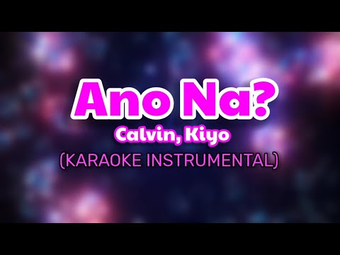 Ano Na? - Calvin, Kiyo (Karaoke/Instrumental)
