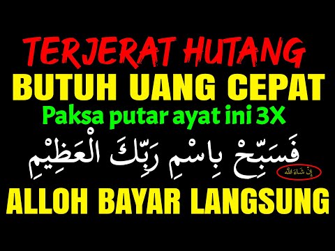 AYAT MAHA DAHSYAT !!! UANG DATANG MELIMPAH RUAH HUTANG LUNAS SEMUA – DOA AGAR CEPAT MELUNASI HUTANG