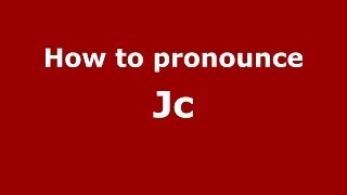 How to pronounce Jc