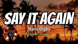 SAY IT AGAIN - MARIE DIGBY (karaoke version)