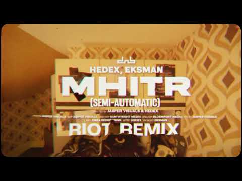 Hedex, Eksman - MHITR (Semi Automatic) (RIOT REMIX)