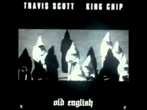 Travis Scott - Old English (feat. King Chip)