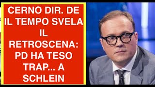 CERNO DIR. DE IL TEMPO SVELA IL RETROSCENA: PD HA TESO TRAP... A SCHLEIN