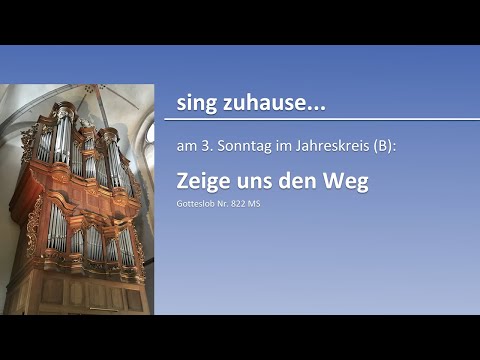 sing zuhause... am 3. Sonntag im Jahreskreis (B): Zeige uns den Weg (GL 822 MS)