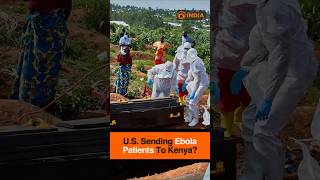 U.S. Sending Ebola Patients To Kenya?