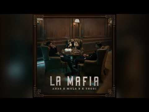 Anas, Mula B, Trobi - La Mafia