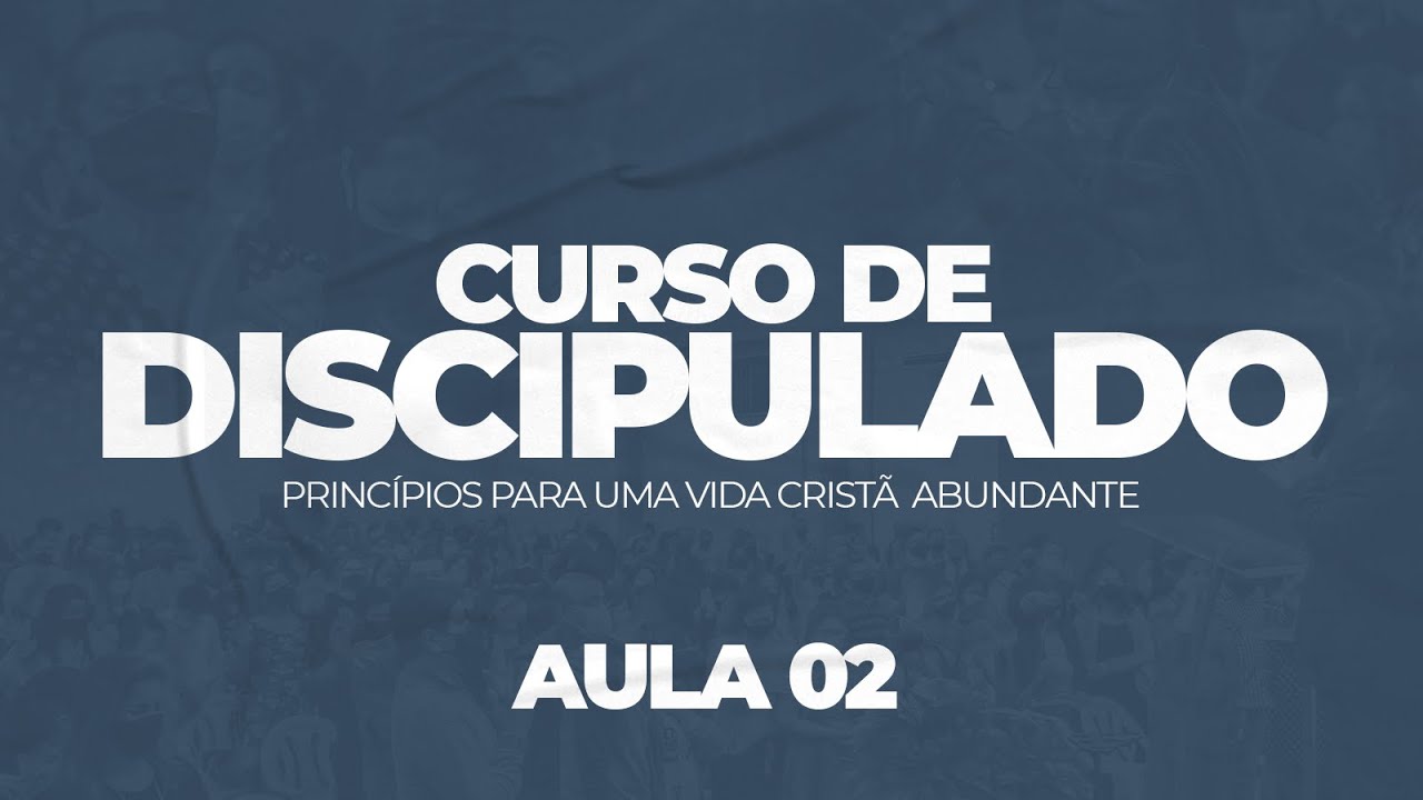 CURSO DISCIPULADO || AULA 02 || PR. JOSÉ ROBERTO O. CHAGAS