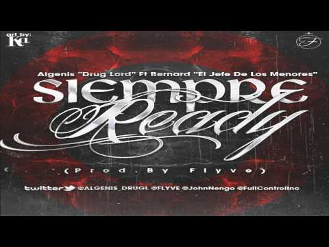Algenis 'Drug Lord' Ft Bernard 'El Jefes De Los Menores' - Siempre Ready (Prod. by Flyve)