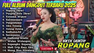 Download lagu ROPANG - NIKEN SALINDRY FULL ALBUM DANGDUT TERBARU 2025 mp3