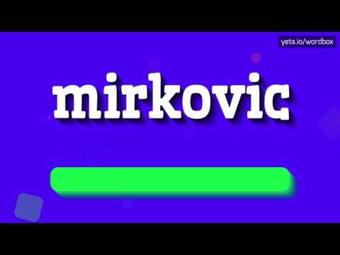 MIRKOVIC - HOW TO PRONOUNCE IT!?