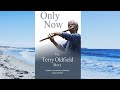 ONLY NOW ... The Terry Oldfield Story