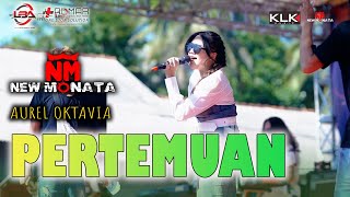 Download lagu PERTEMUAN - AUREL OKTAVIA - NEW MONATA mp3