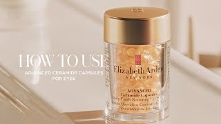 Elizabeth Arden How to Use: Advanced Ceramide Capsules for Eyes