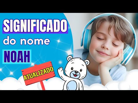 Vídeo: Noah: significado do nome e dúvidas comuns