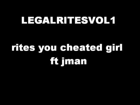 RITES YOU CHEATED GIRL FT JMAN X