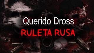 Querido Dross: RULETA RUSA