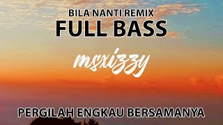 Download lagu NABILA MAHARANI BILA NANTI REMIX FULL BASS | DJ PERGILAH ENGKAU BERSAMANYA mp3