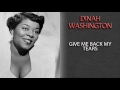 DINAH WASHINGTON - GIVE ME BACK MY TEARS