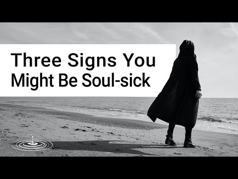 Three Signs You May Be Soul-Sick - Part One: Symptoms of Soul Sickness | Marc Gilson | Mind Power