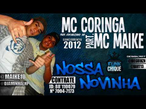Mc Coringa part. Mc Maike - Nossa Novinha ♪♫ (( Dj Neizinho )) ' Lançamento 2012