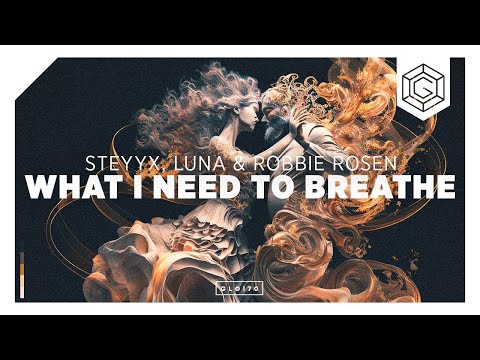 Steyyx, Luna & Robbie Rosen - What I Need To Breathe