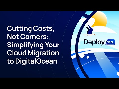 Cutting Costs, Not Corners: Simplifying Your Cloud Migration to DigitalOcean