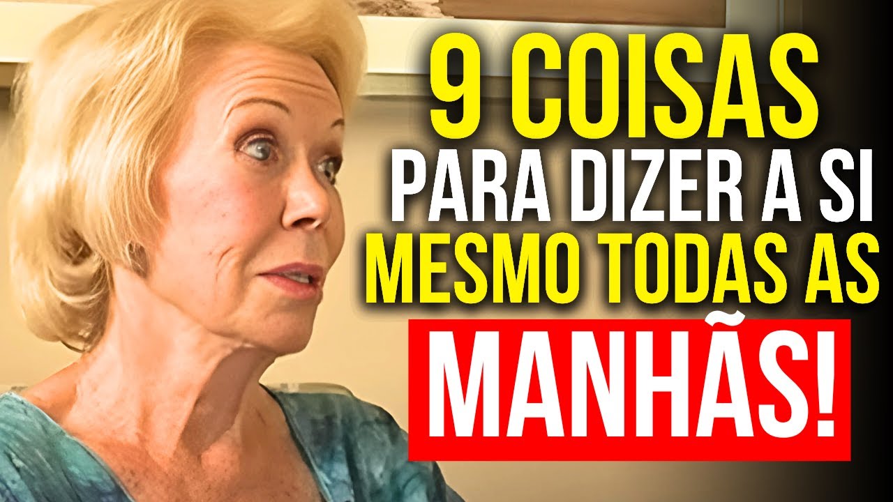 9 Afirmações Poderosas para Começar Bem o Seu Dia | Lei da Atração por Louise Hay