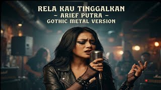 Download lagu Rela Kau Tinggalkan – Arief Putra | Gothic Metal Cover Version  mp3