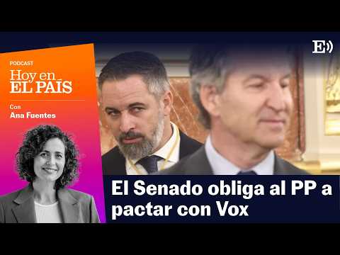 ¿Puede el PP lograr los tres quintos del SENADO con ayuda de VOX? | PODCAST Hoy en EL PAÍS