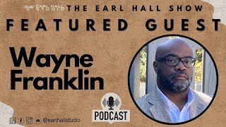 Wayne Franklin On Relationships and Having It All on The Earl Hall Show