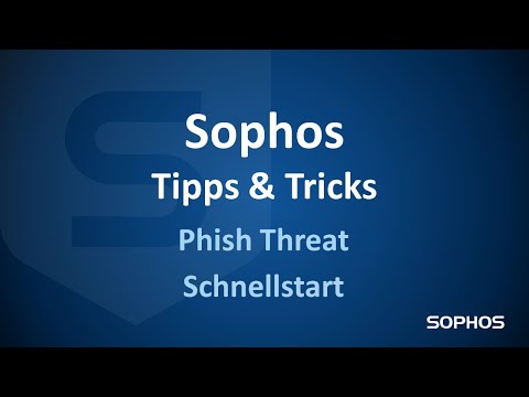 Sophos Tipps & Tricks - Phish Threat Schnellstart