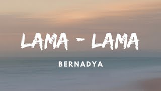 Download lagu Bernadya - Lama Lama | Lirik Video mp3 Download lagu Bernadya - Lama Lama | Lirik Video mp3